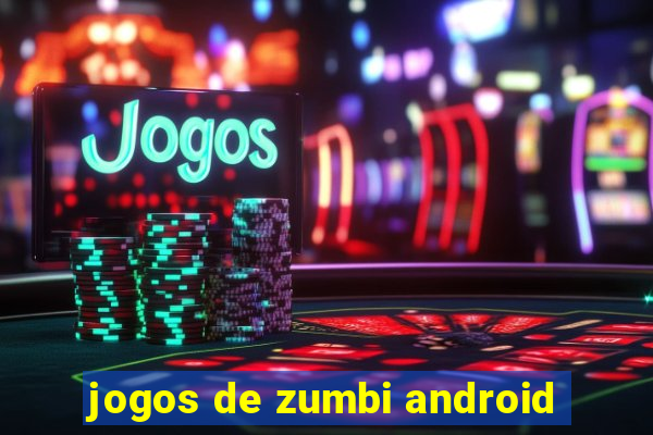 jogos de zumbi android